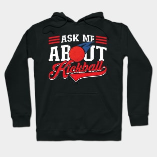 Ask me about Kickball Kickballer Hoodie